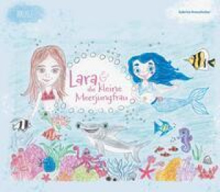 Kniha Lara und die kleine Meerjungfrau Sabrina Kreuzhuber