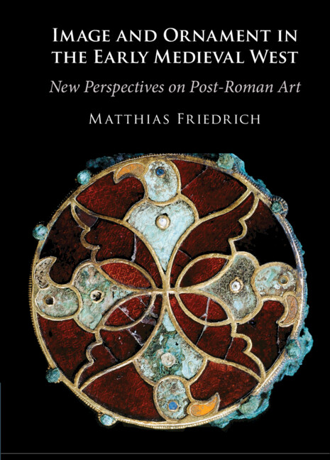 Carte Image and Ornament in the Early Medieval West Matthias Friedrich