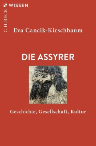 Kniha Die Assyrer Eva Cancik-Kirschbaum