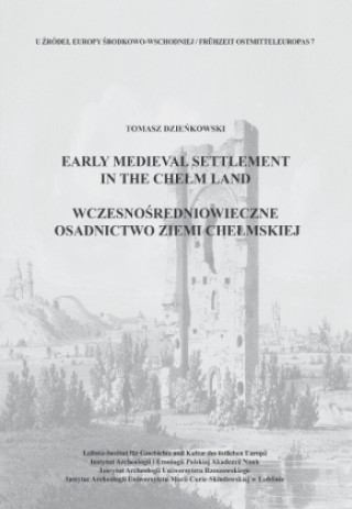 Kniha Early Medieval Settlement in the Chelm Land Tomasz Dzienkowski