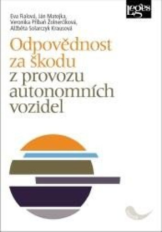 Kniha Odpovědnost za škodu z provozu autonomních vozidel Eva Fialová