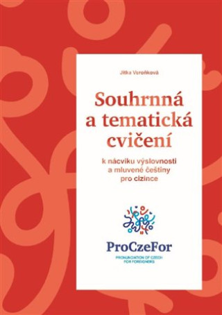 Kniha Souhrnná a tematická cvičení k nácviku výslovnosti a mluvené češtiny pro cizince Jitka Veroňková