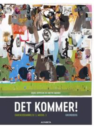 Könyv Det kommer! Dansk som andetsprog, Grundbog Bodil Jeppesen