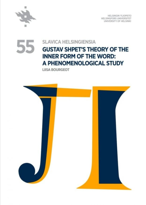 Libro Slavica Helsingiensia 55. Gustav Shpet’s Theory of the Inner Form of the Word: A Phenomenological Study Tomi Huttunen