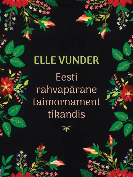 Könyv Eesti rahvapärane taimornament tikandis Elle Vunder