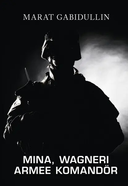 Libro Mina, wagneri armee komandör Marat Gabidullin