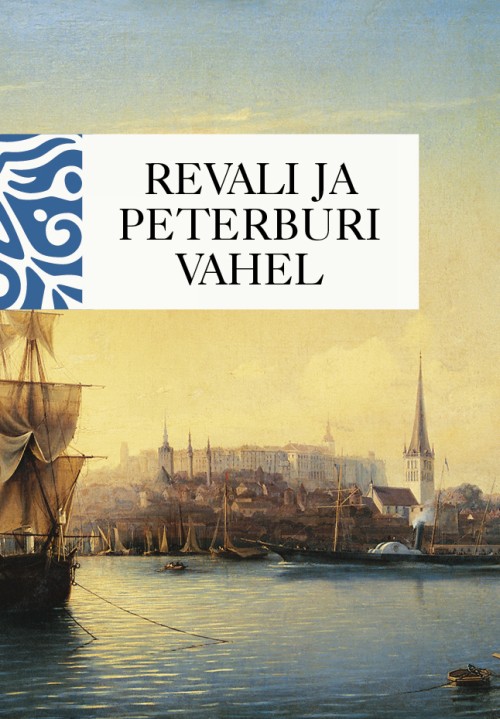 Kniha Revali ja peterburi vahel. eestimaalaste mälestusikahest sajandist Henning Von Wistinghausen