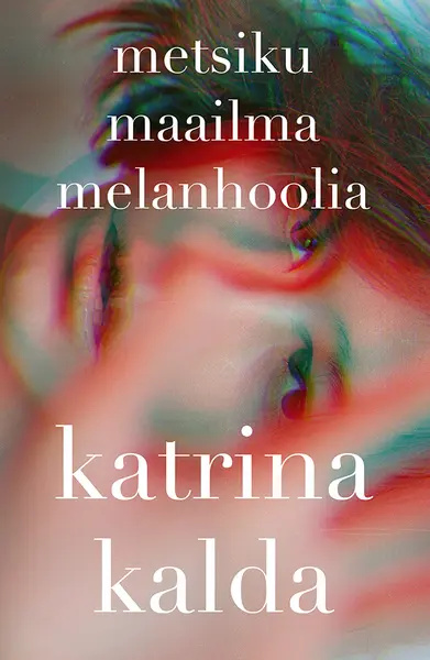 Kniha Metsiku maailma melanhoolia Katrina Kalda