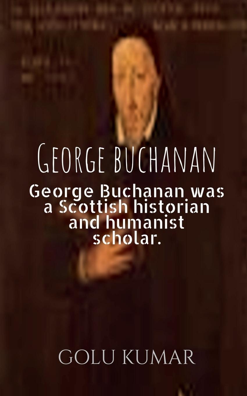 Carte George buchanan Golu Kumar
