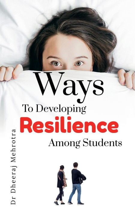 Book Ways to Developing Resilience Among Students Dheeraj Mehrotra