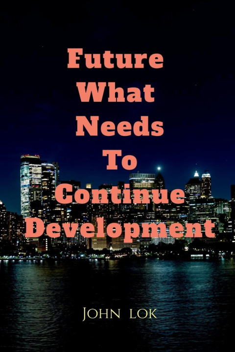 Knjiga Future What Needs To Continue Development John Lokl