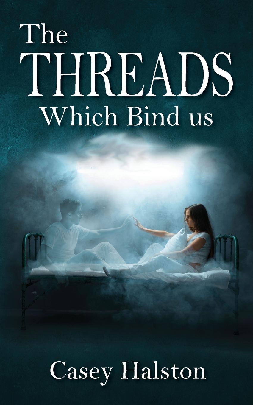 Knjiga The Threads Which Bind us Casey Halston