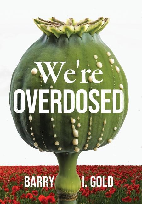 Knjiga We're Overdosed Barry I. Gold