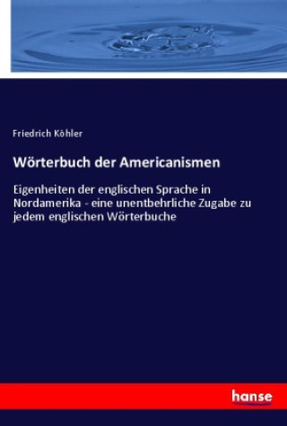 Knjiga Wörterbuch der Americanismen Friedrich Köhler