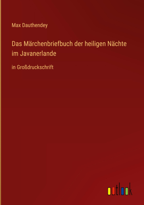 Knjiga Das Märchenbriefbuch der heiligen Nächte im Javanerlande Max Dauthendey