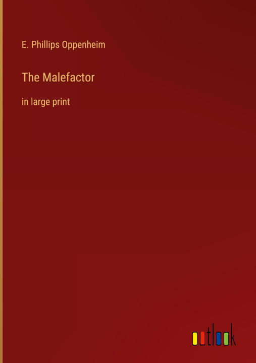 Knjiga The Malefactor E. Phillips Oppenheim