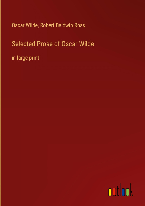 Knjiga Selected Prose of Oscar Wilde Robert Baldwin Ross