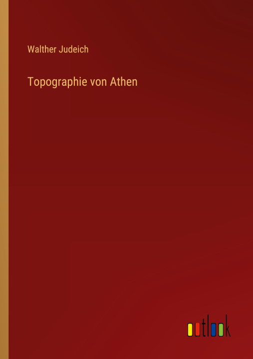 Knjiga Topographie von Athen Walther Judeich