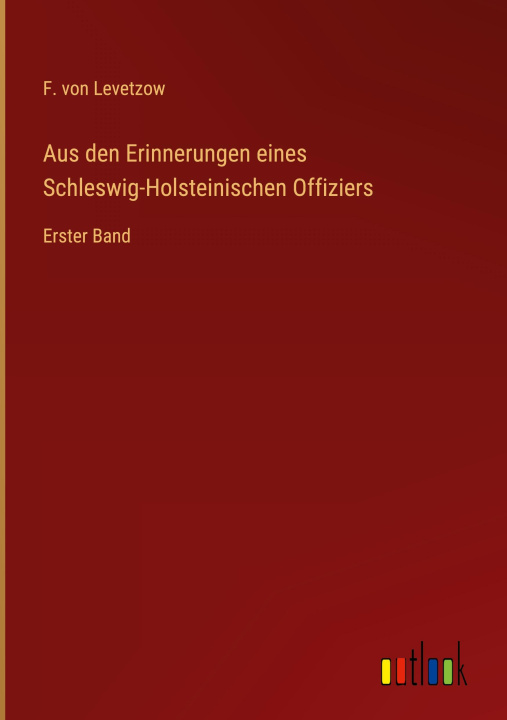 Knjiga Aus den Erinnerungen eines Schleswig-Holsteinischen Offiziers F. von Levetzow