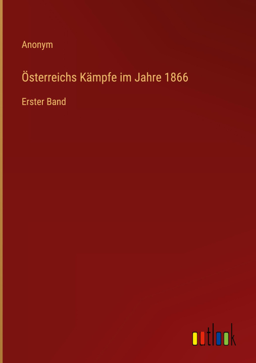 Libro Österreichs Kämpfe im Jahre 1866 Anonym