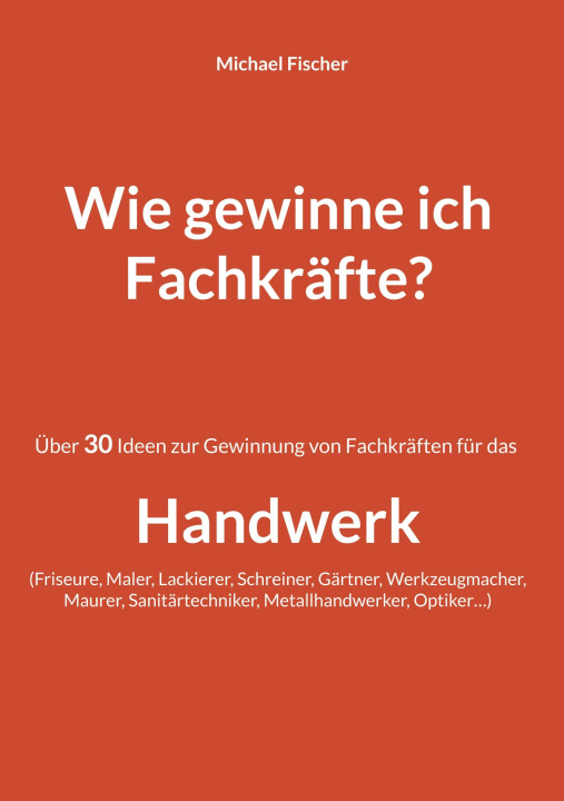 Knjiga Wie gewinne ich Fachkräfte? Michael Fischer
