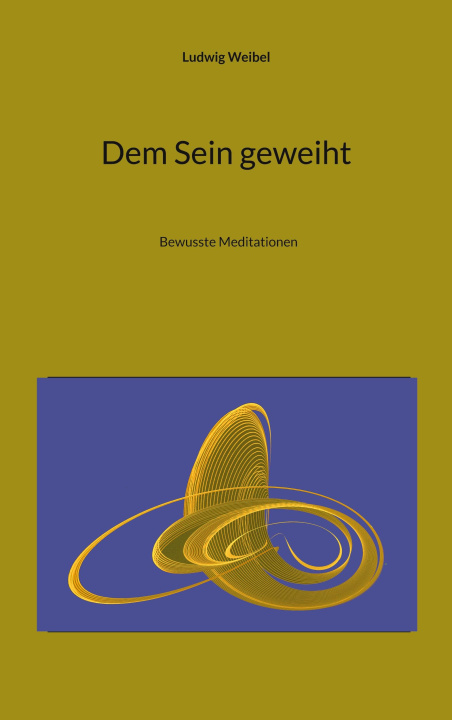 Knjiga Dem Sein geweiht Ludwig Weibel