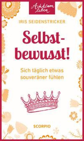 Knjiga Selbstbewusst! Iris Seidenstricker