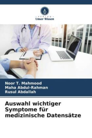 Libro Auswahl wichtiger Symptome für medizinische Datensätze Maha Abdul-Rahman