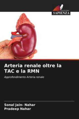 Knjiga Arteria renale oltre la TAC e la RMN Pradeep Nahar