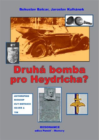 Książka Druhá bomba pro Heydricha? Bohuslav Balcar