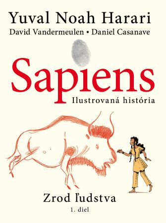 Könyv Sapiens - Ilustrovaná história Harari Noah Yuval