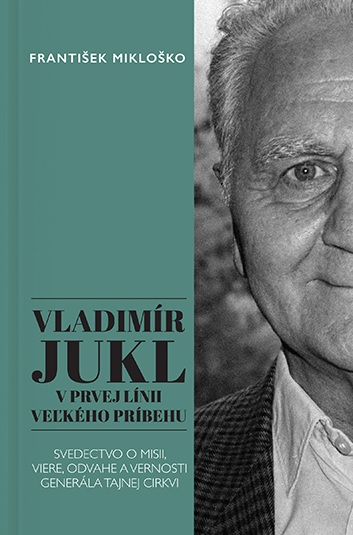 Kniha Vladimír Jukl: V prvej línii veľkého príbehu František Mikloško