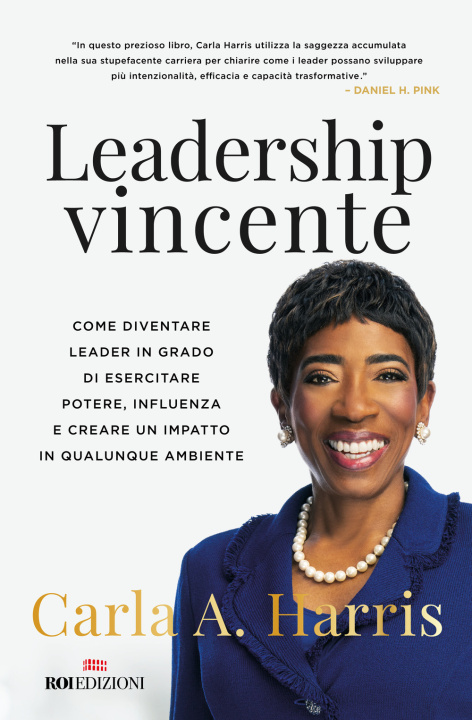 Kniha Leadership vincente. Come diventare leader in grado di esercitare potere, influenza e creare un impatto in qualunque ambiente Carla Harris