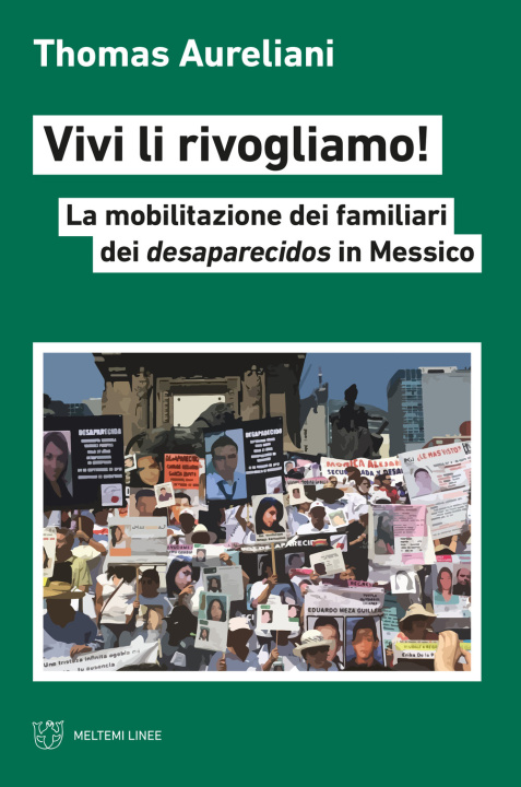 Könyv Vivi li rivogliamo! La mobilitazione dei famigliari dei desaparecidos in Messico Thomas Aureliani