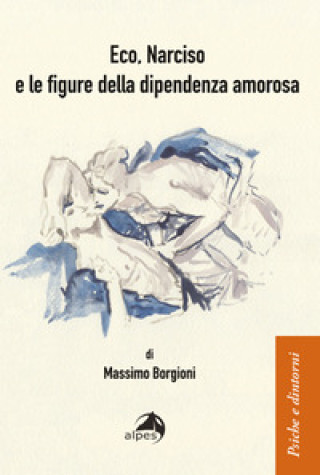 Książka Eco, Narciso e le figure della dipendenza amorosa Massimo Borgioni