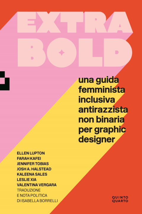 Книга Extra Bold. Una guida femminista, inclusiva, antirazzista, non binaria per graphic designer Ellen Lupton