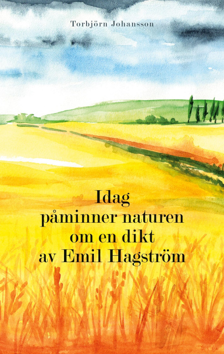 Kniha Idag p?minner naturen om en dikt av Emil Hagström 