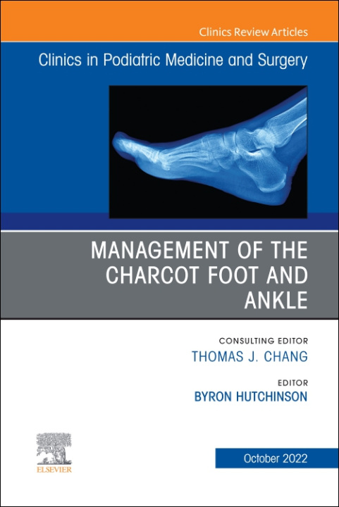 E-book Management of the Charcot Foot and Ankle, An Issue of Clinics in Podiatric Medicine and Surgery, E-Book Byron Hutchinson