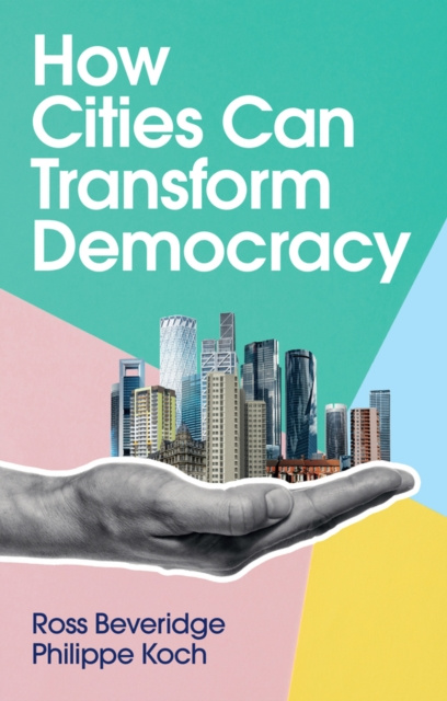 E-knjiga How Cities Can Transform Democracy Ross Beveridge