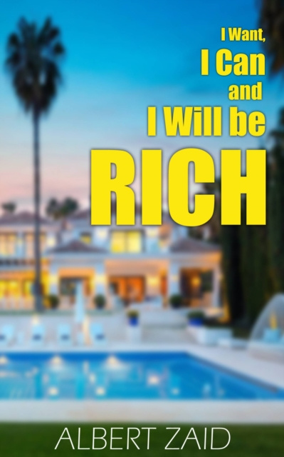 E-kniha I Want, I Can and I Will be Rich Albert Zaid