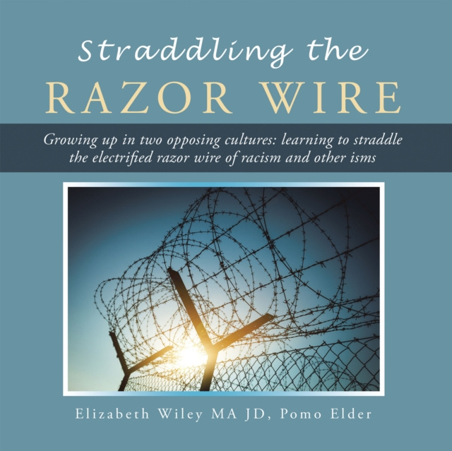 E-knjiga Straddling the Razor Wire Elizabeth Wiley MA JD Pomo Elder