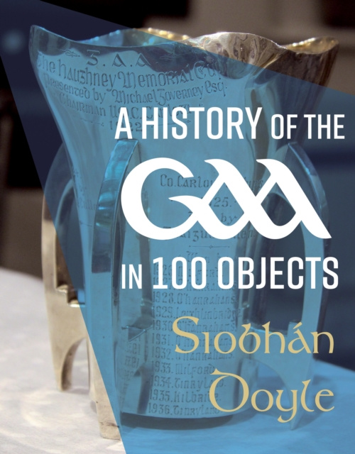 E-knjiga History of the GAA in 100 Objects Siobhan Doyle