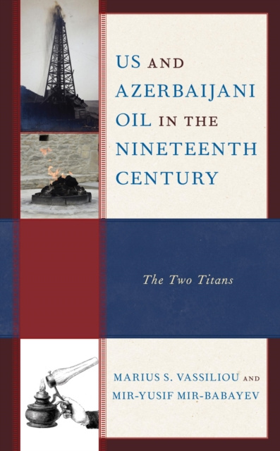 E-kniha US and Azerbaijani Oil in the Nineteenth Century Marius S. Vassiliou