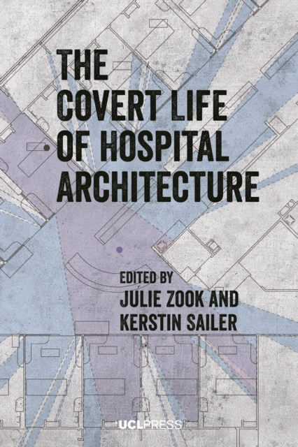 E-kniha Covert Life of Hospital Architecture Julie Zook