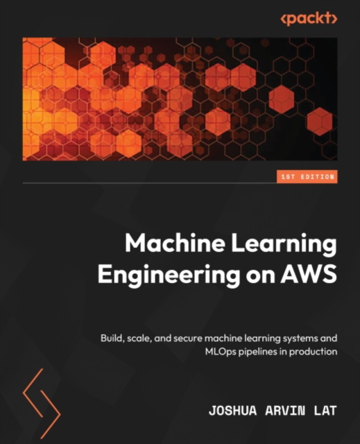E-knjiga Machine Learning Engineering on AWS Lat Joshua Arvin Lat