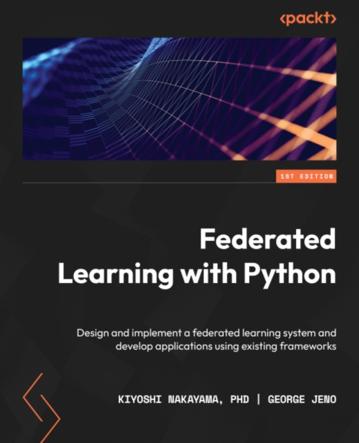E-knjiga Federated Learning with Python PhD Kiyoshi Nakayama PhD
