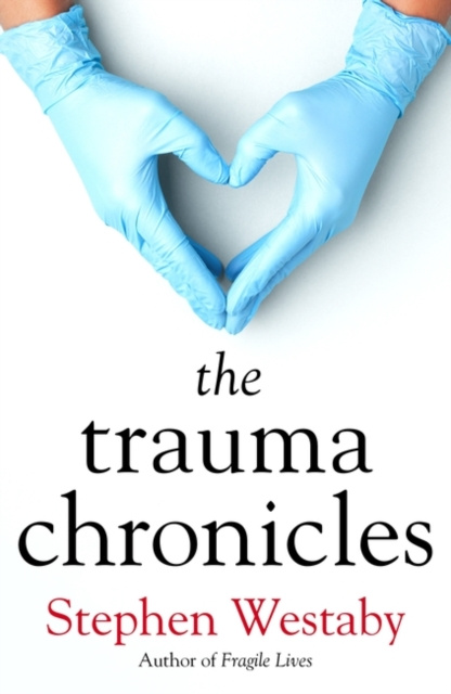 E-book Trauma Chronicles Westaby Stephen Westaby