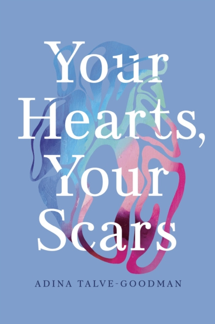 Livre numérique Your Hearts, Your Scars Adina Talve-Goodman