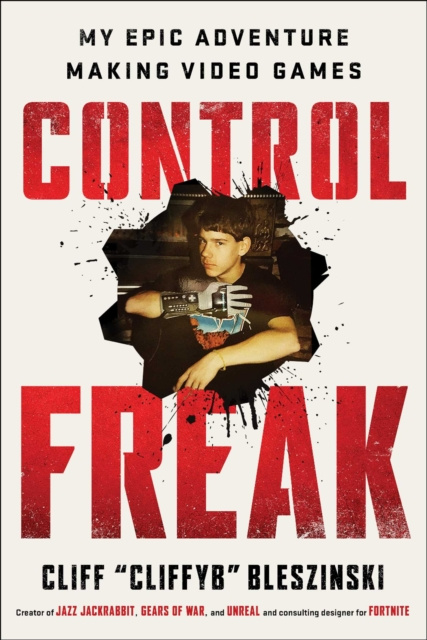 E-knjiga Control Freak Cliff Bleszinski