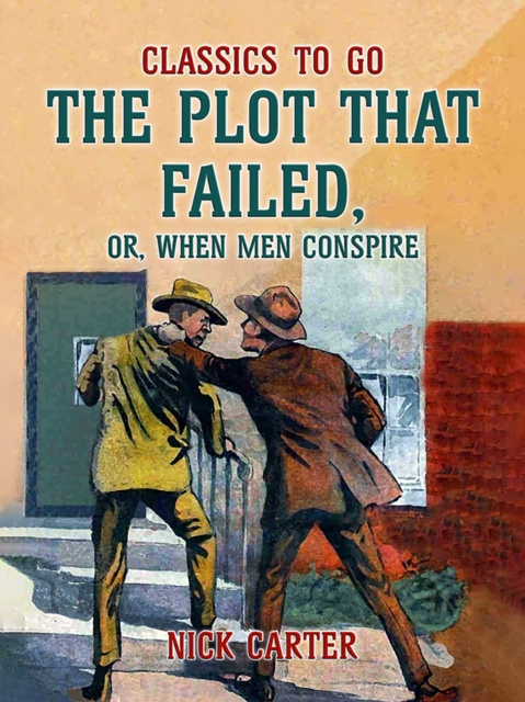 E-knjiga Plot That Failed, or, When Men Conspire Nick Carter